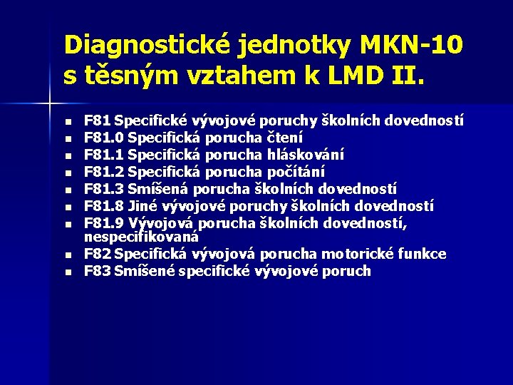 Diagnostické jednotky MKN-10 s těsným vztahem k LMD II. n n n n n Diagnostické jednotky MKN-10 s těsným vztahem k LMD II. n n n n n