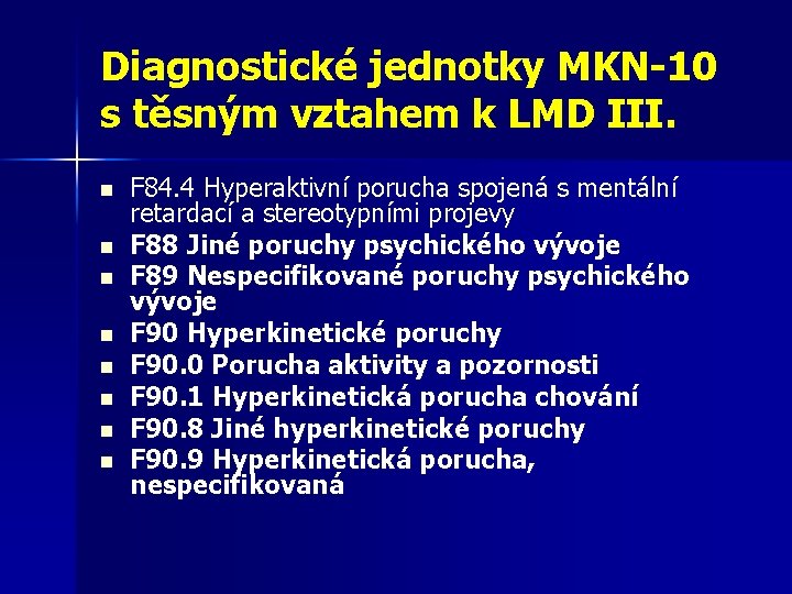 Diagnostické jednotky MKN-10 s těsným vztahem k LMD III. n n n n F Diagnostické jednotky MKN-10 s těsným vztahem k LMD III. n n n n F