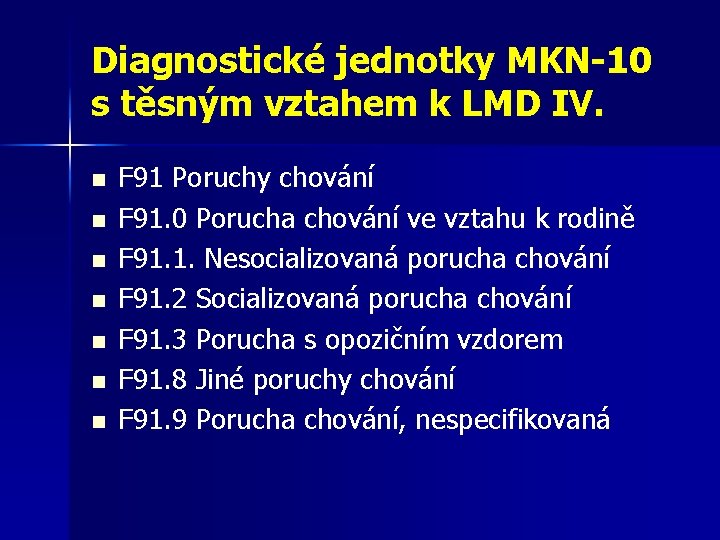 Diagnostické jednotky MKN-10 s těsným vztahem k LMD IV. n n n n F Diagnostické jednotky MKN-10 s těsným vztahem k LMD IV. n n n n F