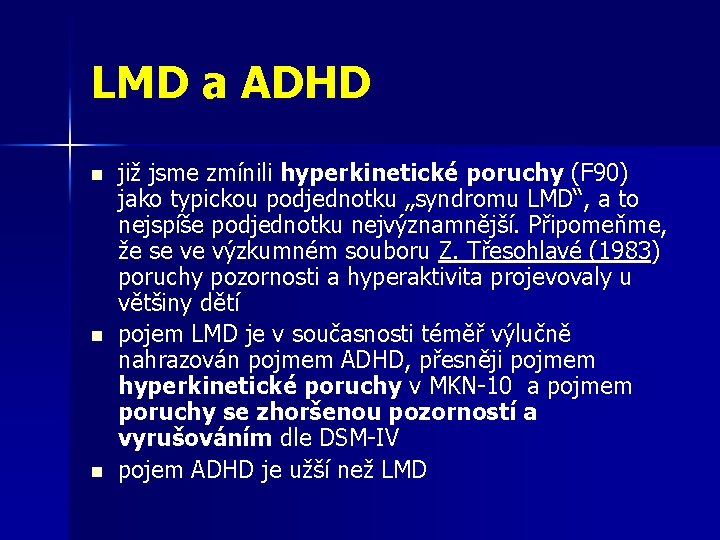 LMD a ADHD n n n již jsme zmínili hyperkinetické poruchy (F 90) jako LMD a ADHD n n n již jsme zmínili hyperkinetické poruchy (F 90) jako