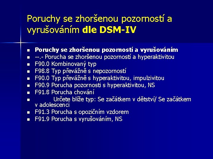 Poruchy se zhoršenou pozorností a vyrušováním dle DSM-IV n n n n n Poruchy Poruchy se zhoršenou pozorností a vyrušováním dle DSM-IV n n n n n Poruchy