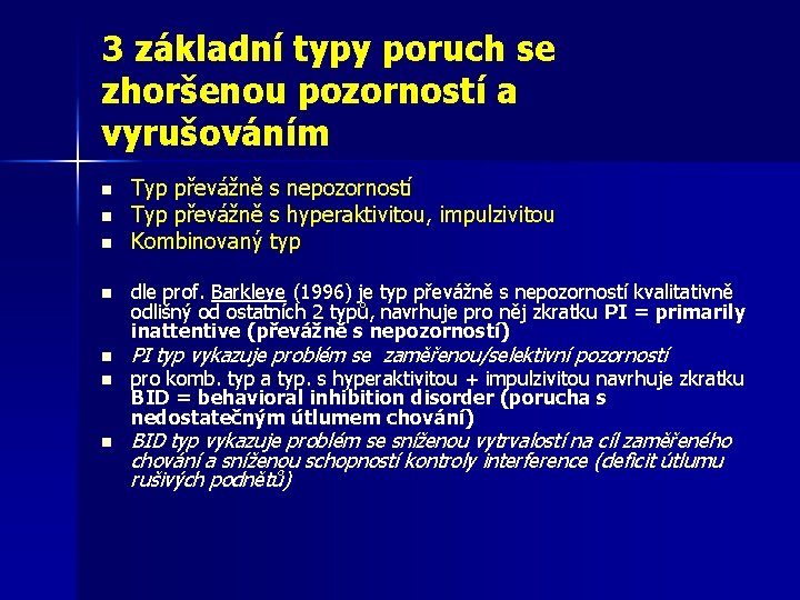 3 základní typy poruch se zhoršenou pozorností a vyrušováním n n n n Typ 3 základní typy poruch se zhoršenou pozorností a vyrušováním n n n n Typ