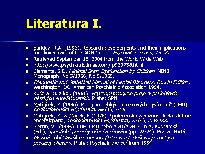 Literatura I. n n n n n Barkley, R. A. (1996). Research developments and Literatura I. n n n n n Barkley, R. A. (1996). Research developments and