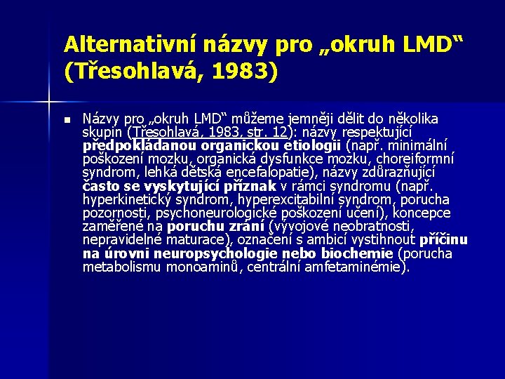 Alternativní názvy pro „okruh LMD“ (Třesohlavá, 1983) n Názvy pro „okruh LMD“ můžeme jemněji Alternativní názvy pro „okruh LMD“ (Třesohlavá, 1983) n Názvy pro „okruh LMD“ můžeme jemněji