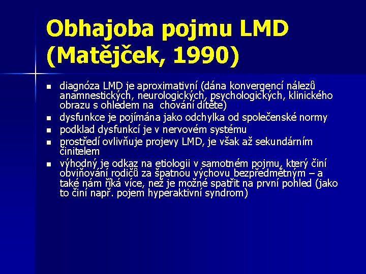 Obhajoba pojmu LMD (Matějček, 1990) n n n diagnóza LMD je aproximativní (dána konvergencí Obhajoba pojmu LMD (Matějček, 1990) n n n diagnóza LMD je aproximativní (dána konvergencí