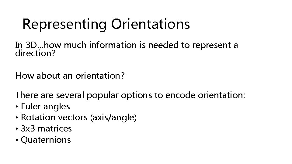 Representing Orientations In 3 D…how much information is needed to represent a direction? How