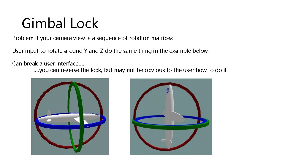 Gimbal Lock Problem if your camera view is a sequence of rotation matrices User