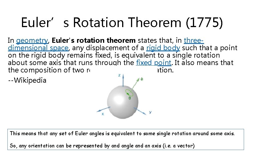 Euler’s Rotation Theorem (1775) In geometry, Euler's rotation theorem states that, in threedimensional space,