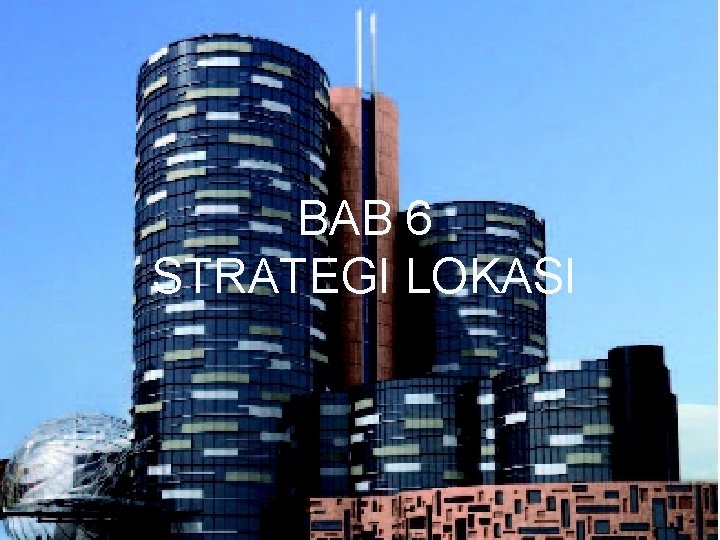 BAB 6 STRATEGI LOKASI 8– 