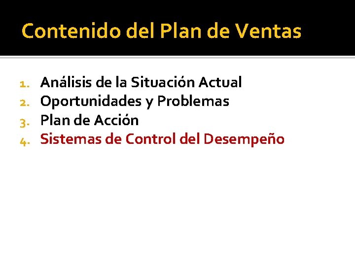 Contenido del Plan de Ventas 1. 2. 3. 4. Análisis de la Situación Actual