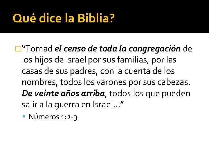 Qué dice la Biblia? �“Tomad el censo de toda la congregación de los hijos