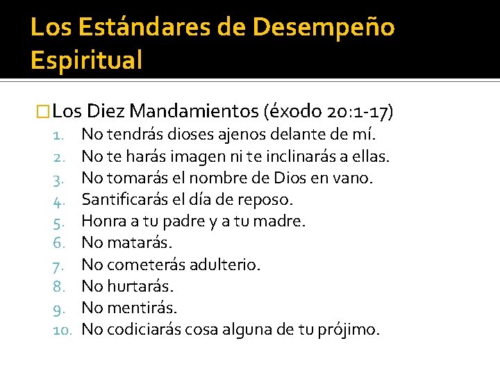 Los Estándares de Desempeño Espiritual �Los Diez Mandamientos (éxodo 20: 1 -17) 1. No