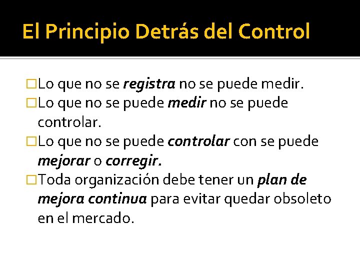 El Principio Detrás del Control �Lo que no se registra no se puede medir.