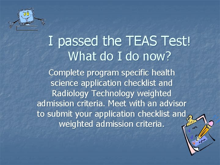 I passed the TEAS Test! What do I do now? Complete program specific health