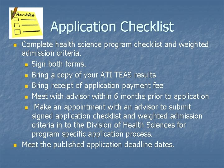 Application Checklist n n Complete health science program checklist and weighted admission criteria. n