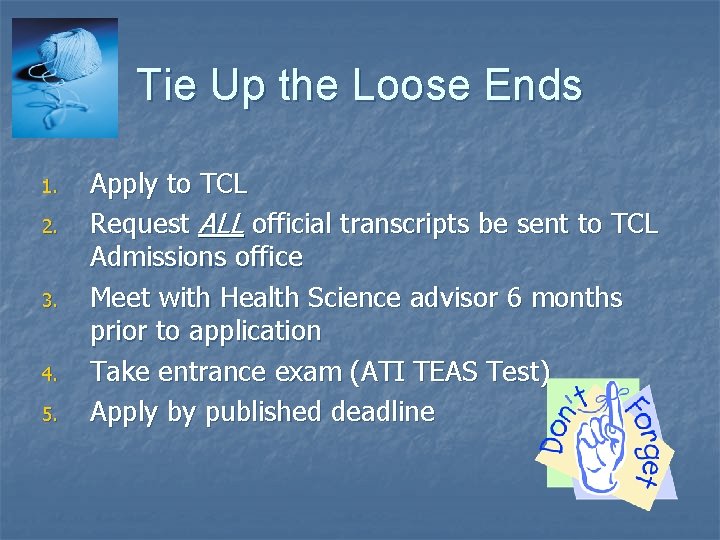 Tie Up the Loose Ends 1. 2. 3. 4. 5. Apply to TCL Request