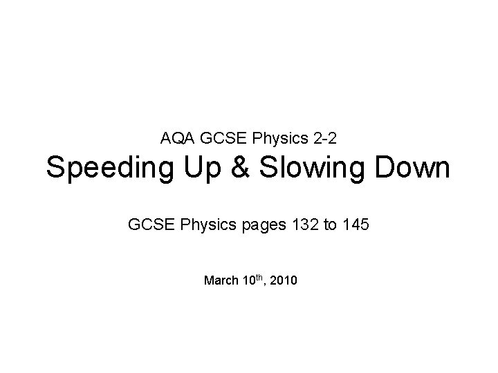 AQA GCSE Physics 2 -2 Speeding Up & Slowing Down GCSE Physics pages 132