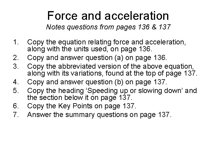 Force and acceleration Notes questions from pages 136 & 137 1. 2. 3. 4.