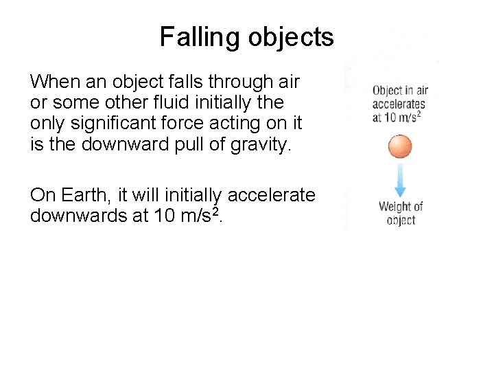 Falling objects When an object falls through air or some other fluid initially the