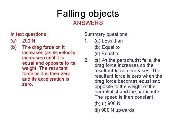 Falling objects ANSWERS In text questions: (a) 200 N (b) The drag force on