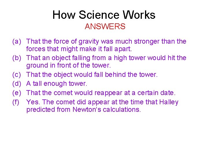 How Science Works ANSWERS (a) That the force of gravity was much stronger than