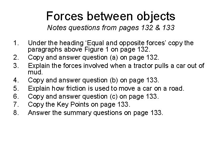 Forces between objects Notes questions from pages 132 & 133 1. 2. 3. 4.