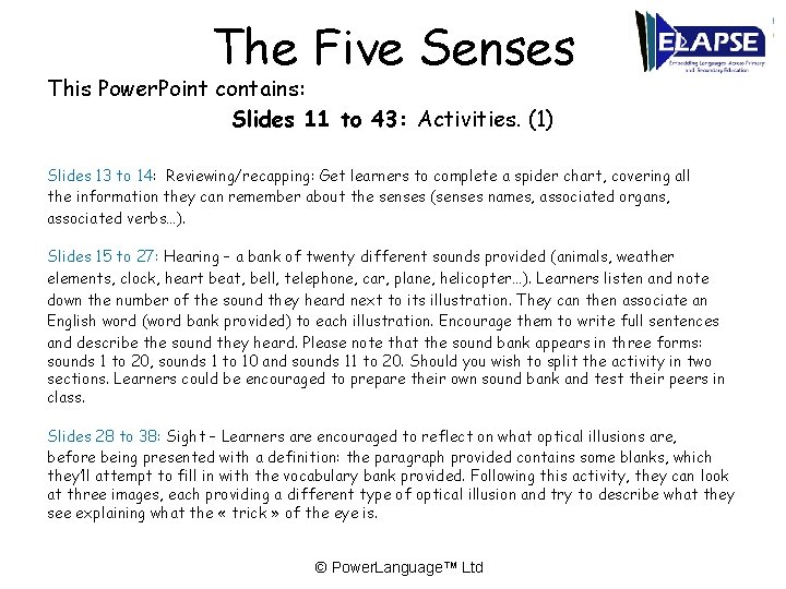 The Five Senses This Power. Point contains: Slides 11 to 43: Activities. (1) Slides