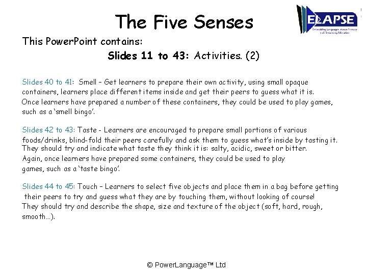 The Five Senses This Power. Point contains: Slides 11 to 43: Activities. (2) Slides