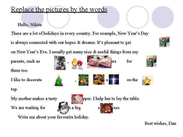 Replace the pictures by the words Hello, Nikita There a lot of holidays in