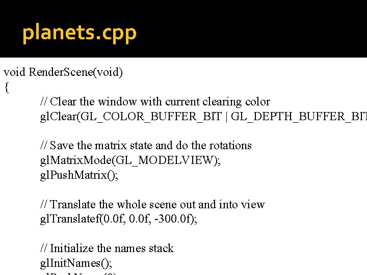 planets. cpp void Render. Scene(void) { // Clear the window with current clearing color