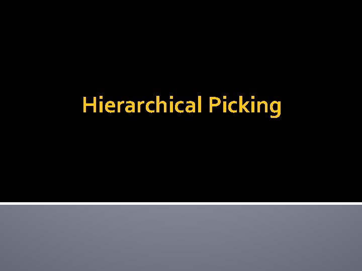 Hierarchical Picking 