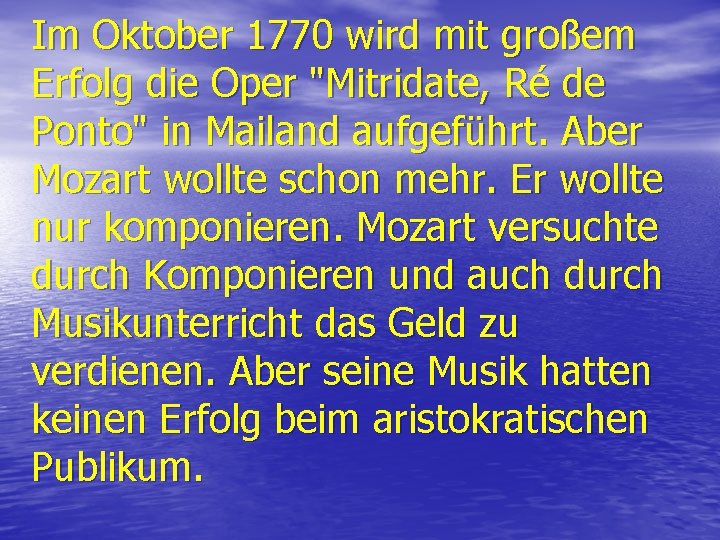 Im Oktober 1770 wird mit großem Erfolg die Oper "Mitridate, Ré de Ponto" in