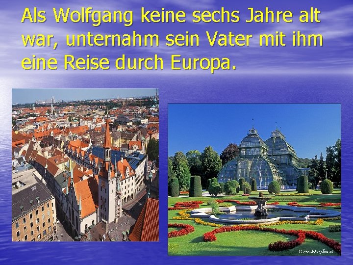 Als Wolfgang keine sechs Jahre alt war, unternahm sein Vater mit ihm eine Reise