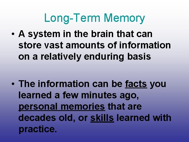 Long-Term Memory • A system in the brain that can store vast amounts of