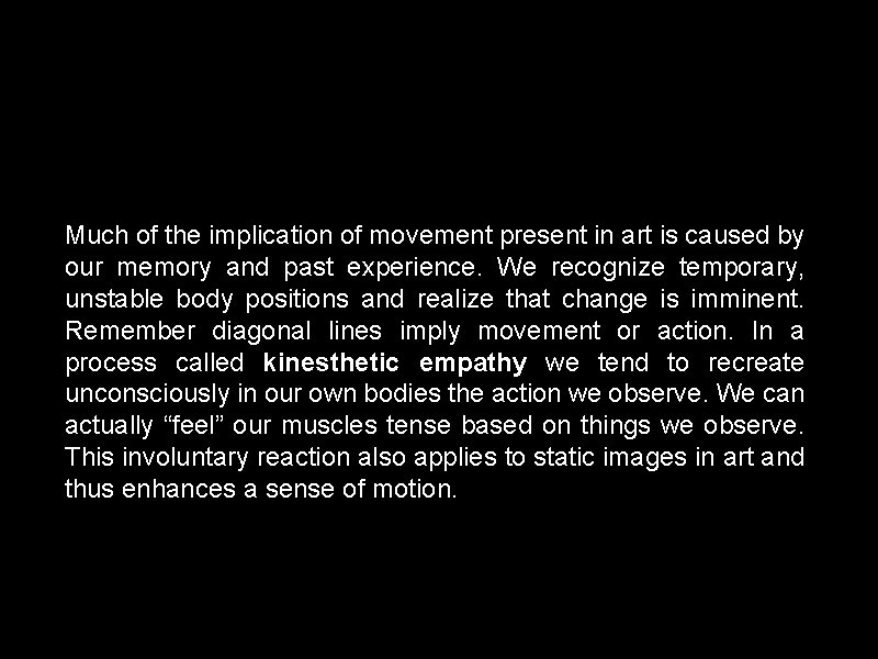 Much of the implication of movement present in art is caused by our memory