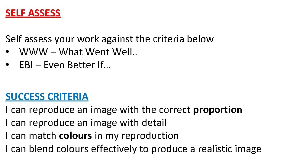 SELF ASSESS Self assess your work against the criteria below • WWW – What