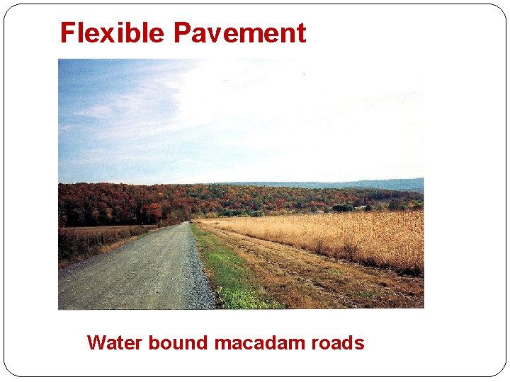 Flexible Pavement Water bound macadam roads 