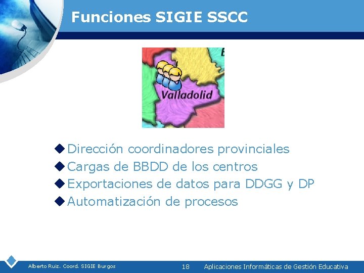 Funciones SIGIE SSCC u Dirección coordinadores provinciales u Cargas de BBDD de los centros