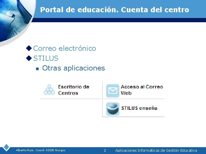Portal de educación. Cuenta del centro u Correo electrónico u STILUS n Otras aplicaciones