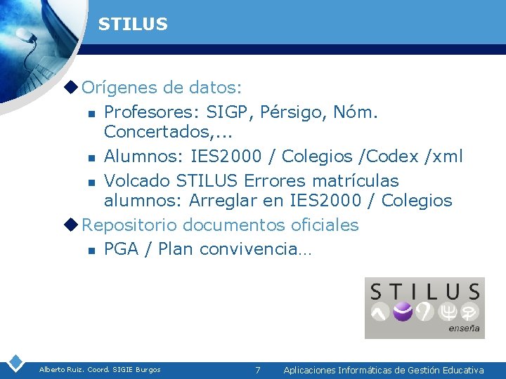 STILUS u Orígenes de datos: n Profesores: SIGP, Pérsigo, Nóm. Concertados, . . .