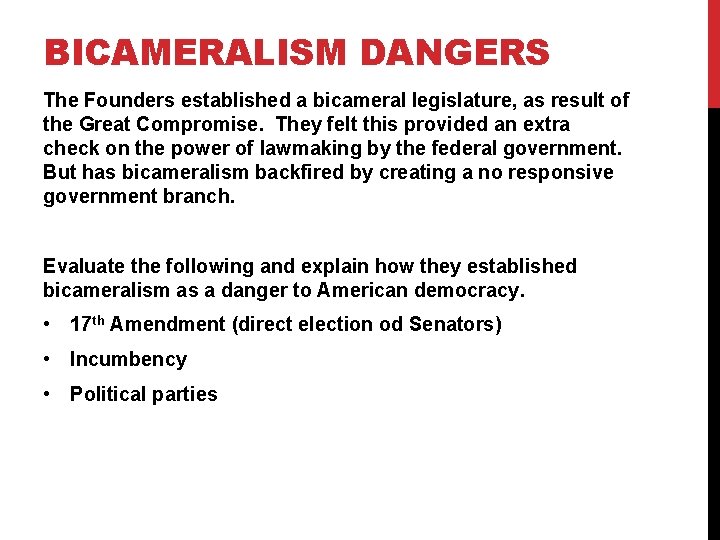 BICAMERALISM DANGERS The Founders established a bicameral legislature, as result of the Great Compromise.