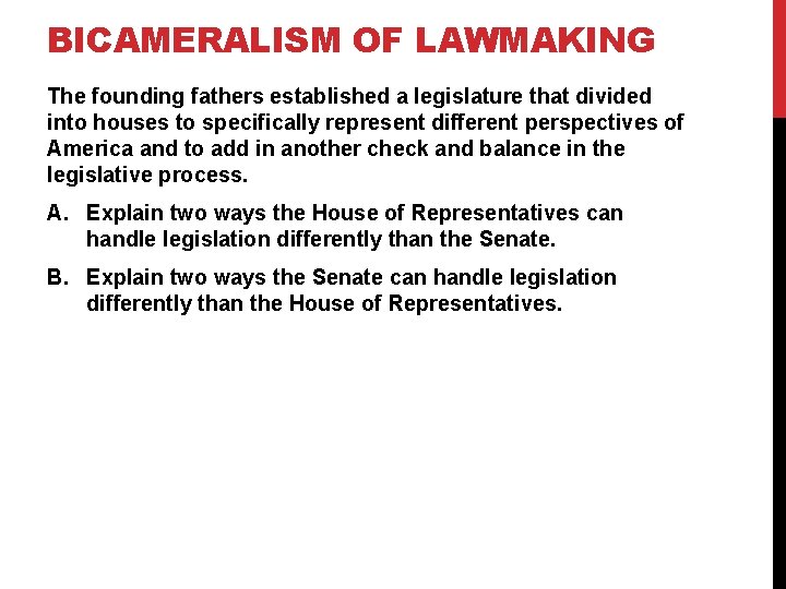 BICAMERALISM OF LAWMAKING The founding fathers established a legislature that divided into houses to