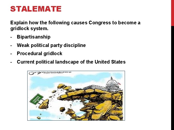 STALEMATE Explain how the following causes Congress to become a gridlock system. - Bipartisanship