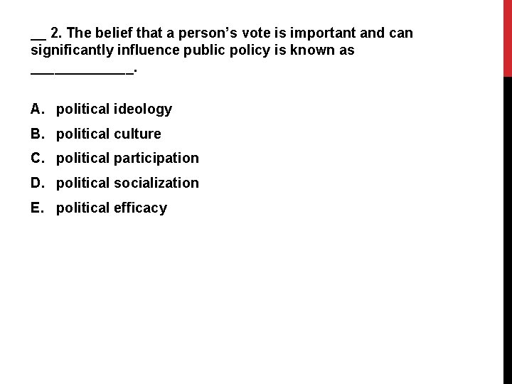 __ 2. The belief that a person’s vote is important and can significantly influence