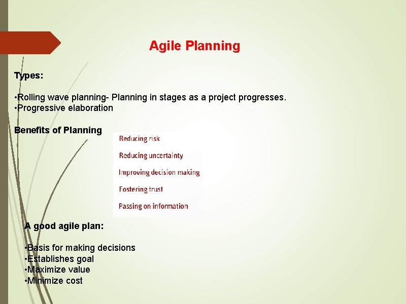 Agile Planning Types: • Rolling wave planning- Planning in stages as a project progresses.