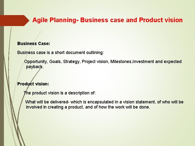 Agile Planning- Business case and Product vision Business Case: Business case is a short