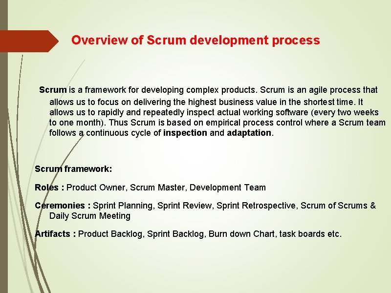 Overview of Scrum development process Scrum is a framework for developing complex products. Scrum