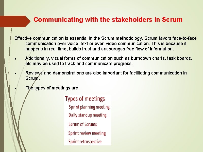 Communicating with the stakeholders in Scrum Effective communication is essential in the Scrum methodology.