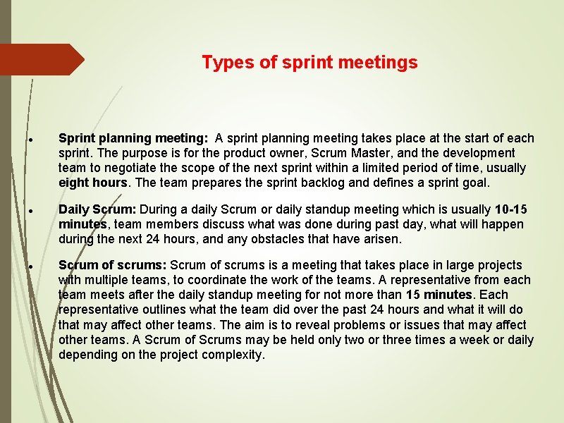 Types of sprint meetings Sprint planning meeting: A sprint planning meeting takes place at