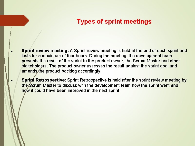 Types of sprint meetings Sprint review meeting: A Sprint review meeting is held at